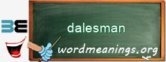 WordMeaning blackboard for dalesman